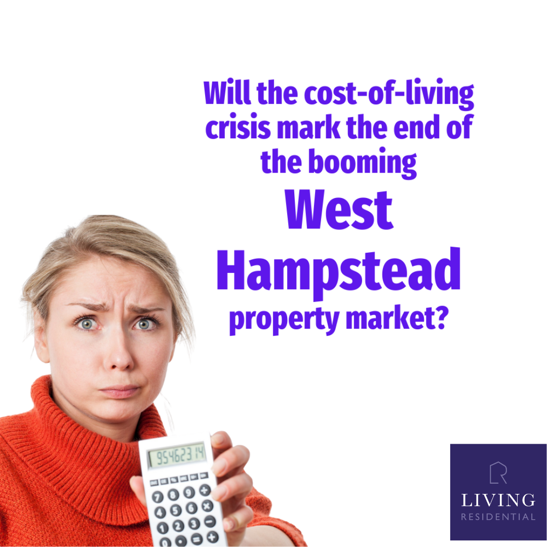 Will The Cost-of-Living Crisis Mark the End of the Booming West Hampstead Property Market?