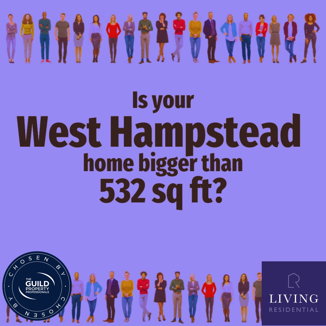 Is your West Hampstead home bigger than 538 sq ft?