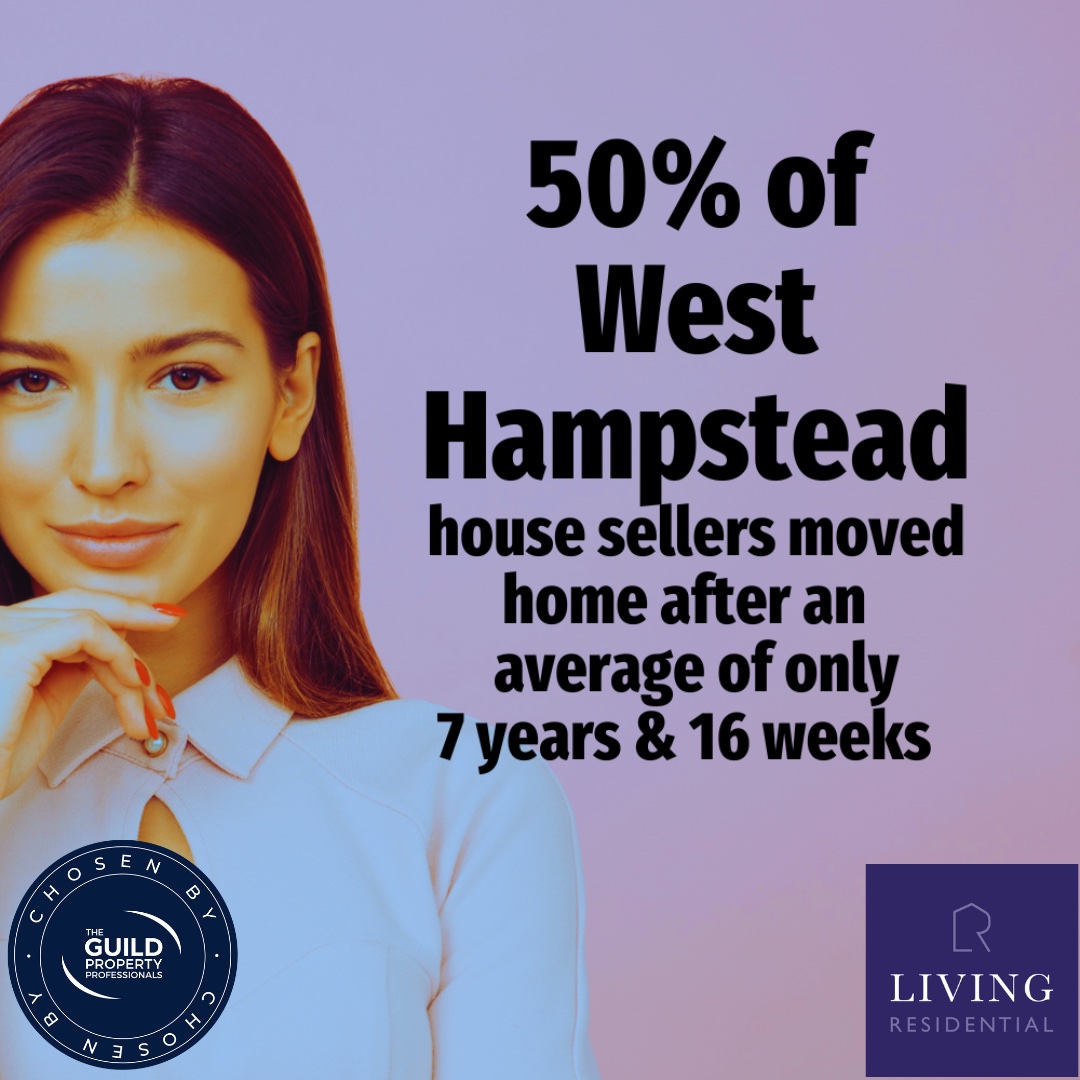 50% of West Hampstead House Sellers been in old home for 7 years and 16 weeks on average