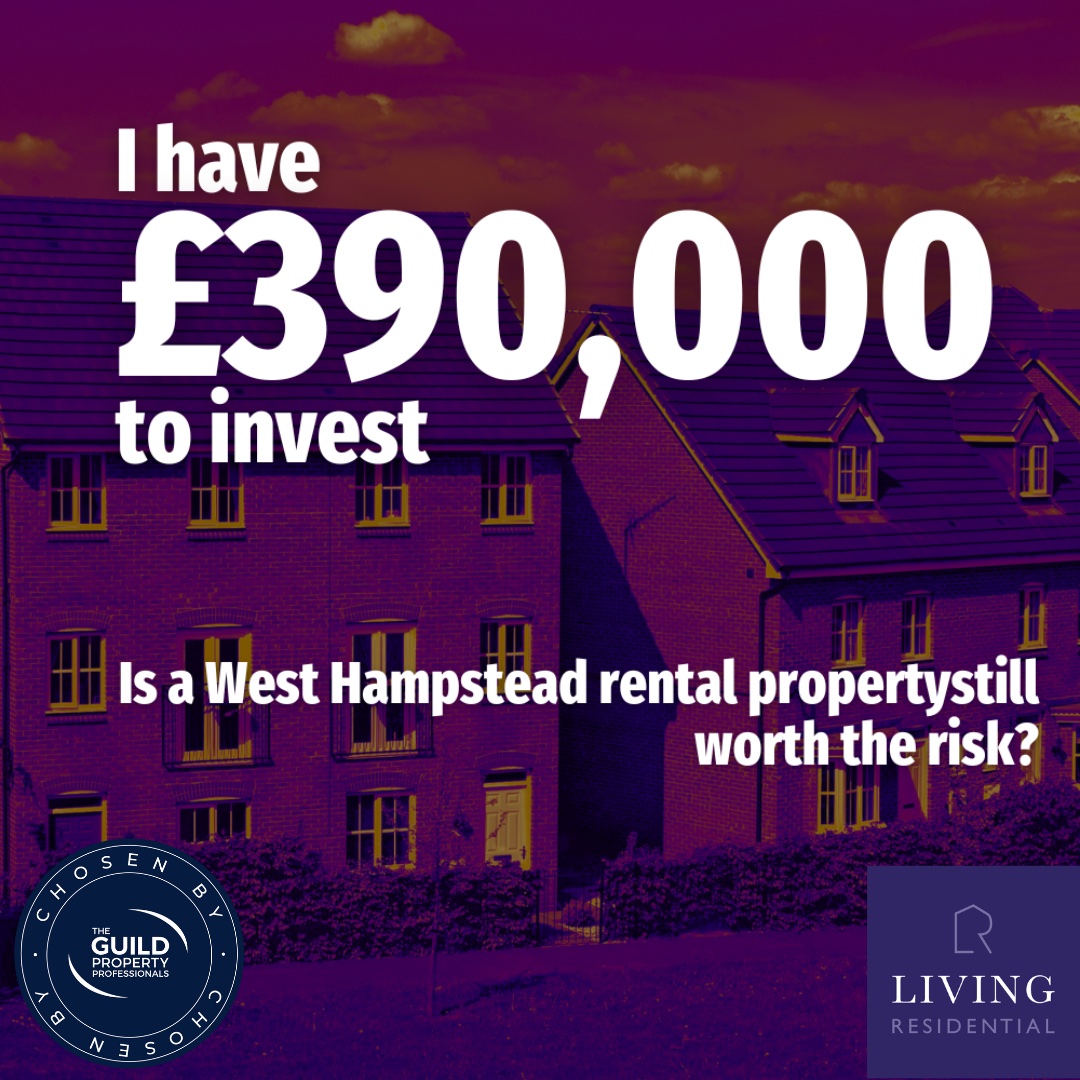 I have £390,000 to invest — is a West Hampstead rental property still worth the risk?