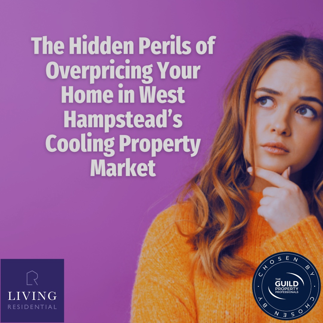 Understanding West Hampstead's Property Market: The Hidden Perils of Overpricing Your Home in West Hampstead's Cooling Market
