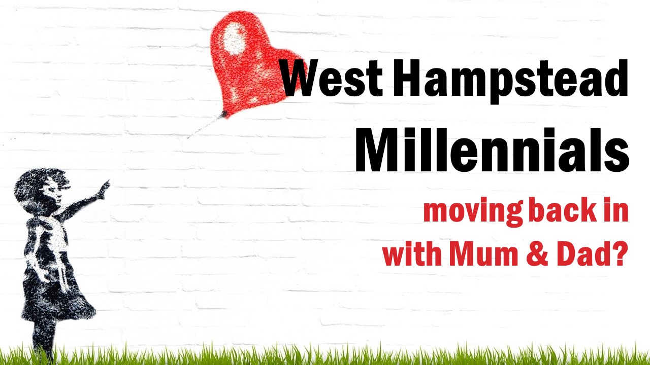 West Hampstead millennials moving back in with mum & dad?