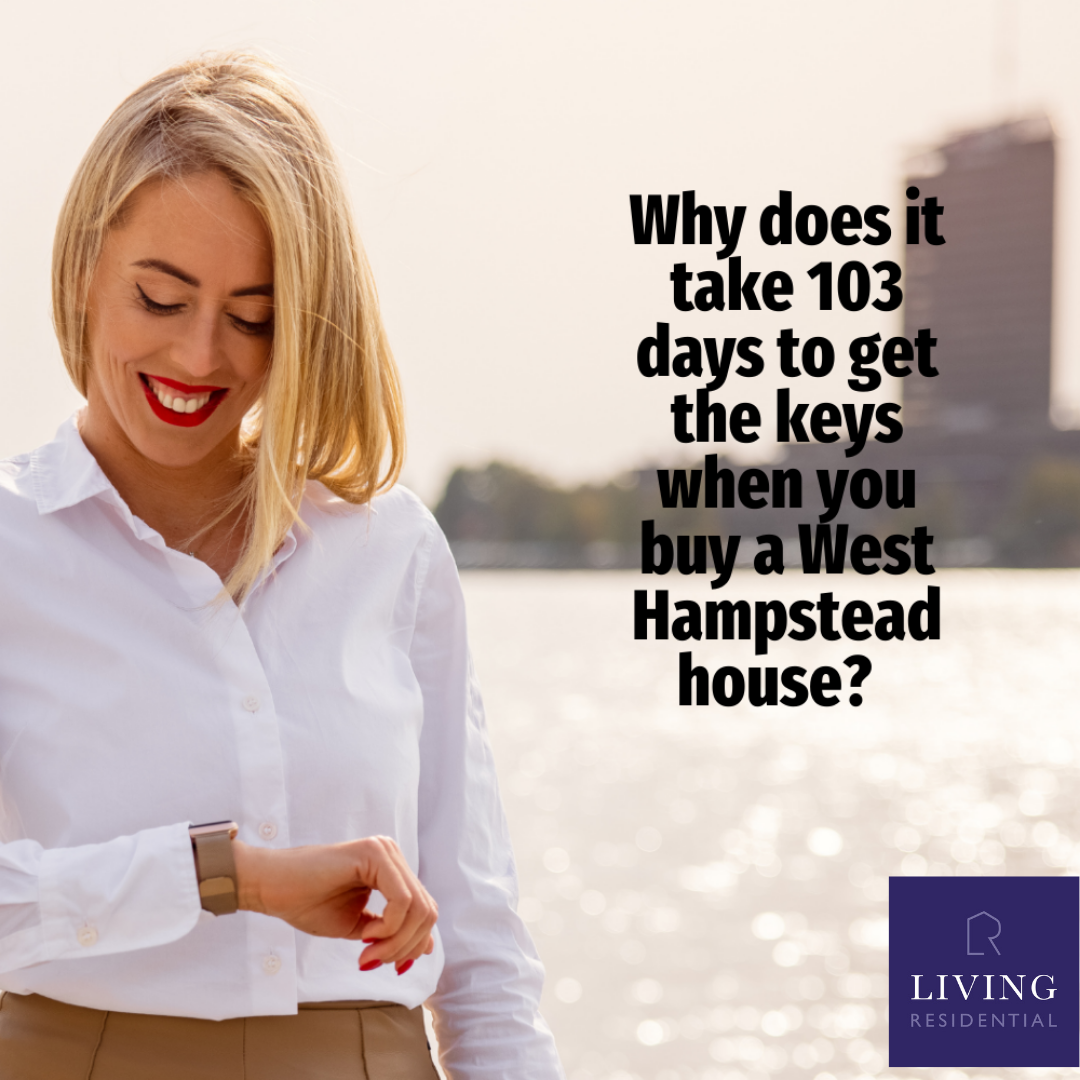 Why Does it Take 103 Days to Get the Keys When You Buy a West Hampstead House?